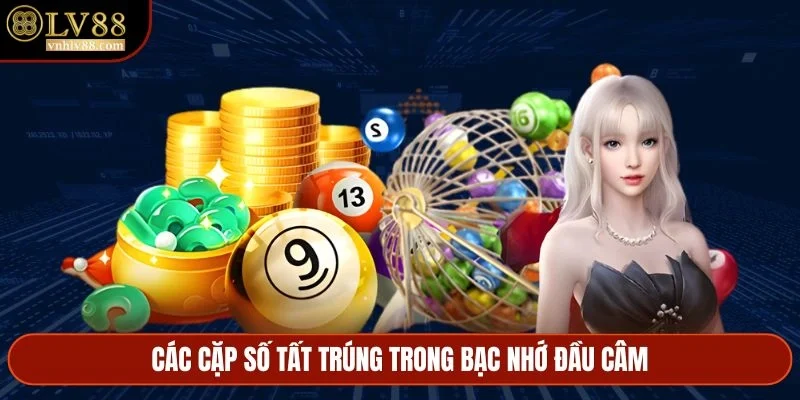 Các cặp số tất trúng trong bạc nhớ đầu câm