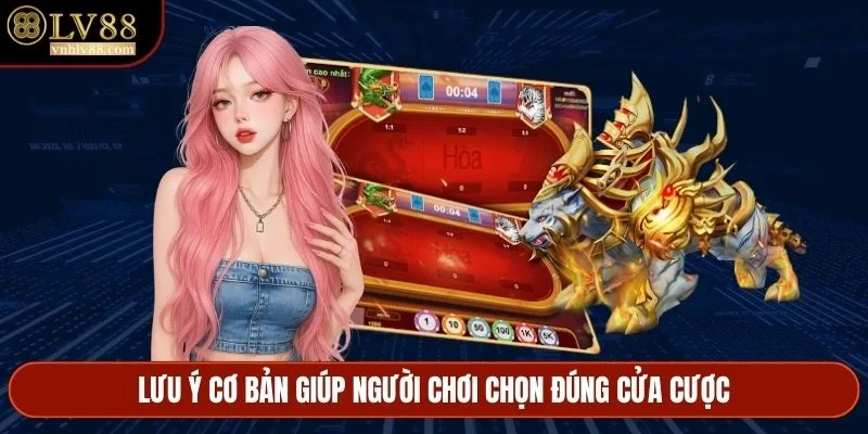 Lưu ý cơ bản giúp người chơi chọn đúng cửa cược