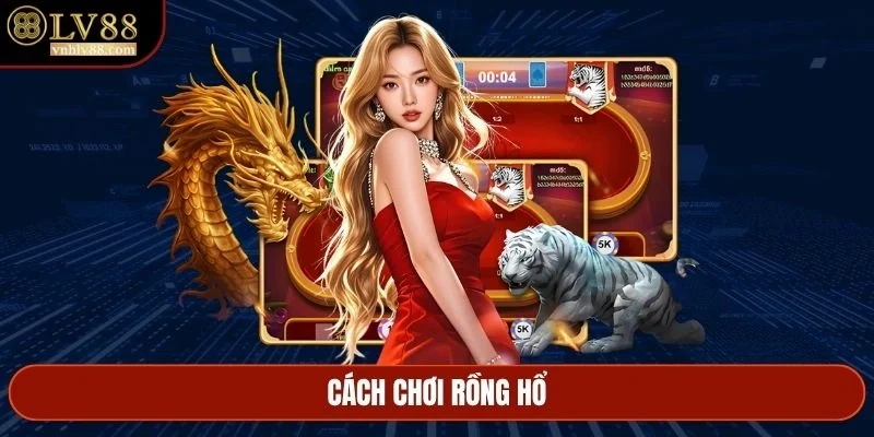 Cách chơi Rồng Hổ