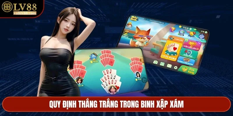 Quy định thắng trắng trong Binh Xập Xám
